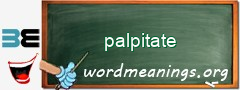 WordMeaning blackboard for palpitate